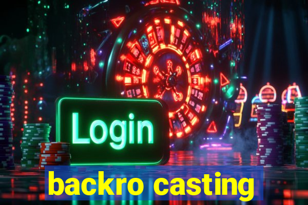 backro casting